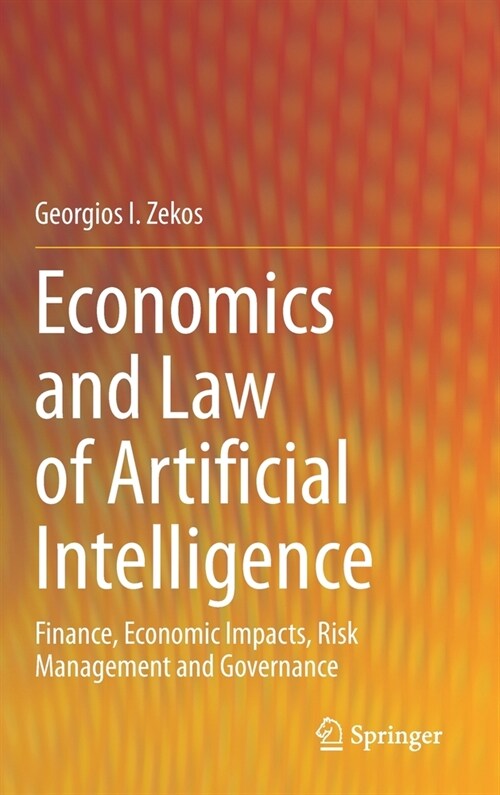 Economics and Law of Artificial Intelligence: Finance, Economic Impacts, Risk Management and Governance (Hardcover, 2021)
