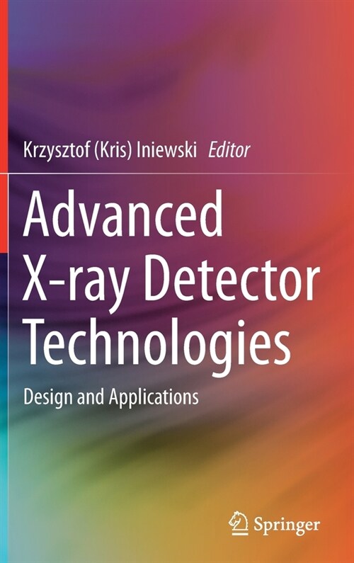 Advanced X-Ray Detector Technologies: Design and Applications (Hardcover, 2022)