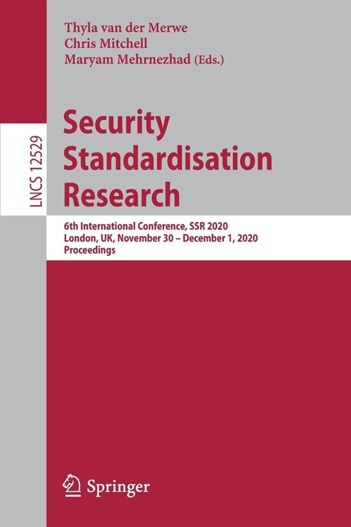 Security Standardisation Research: 6th International Conference, Ssr 2020, London, Uk, November 30 - December 1, 2020, Proceedings (Paperback, 2020)