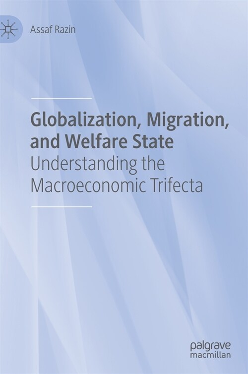 Globalization, Migration, and Welfare State: Understanding the Macroeconomic Trifecta (Hardcover, 2021)