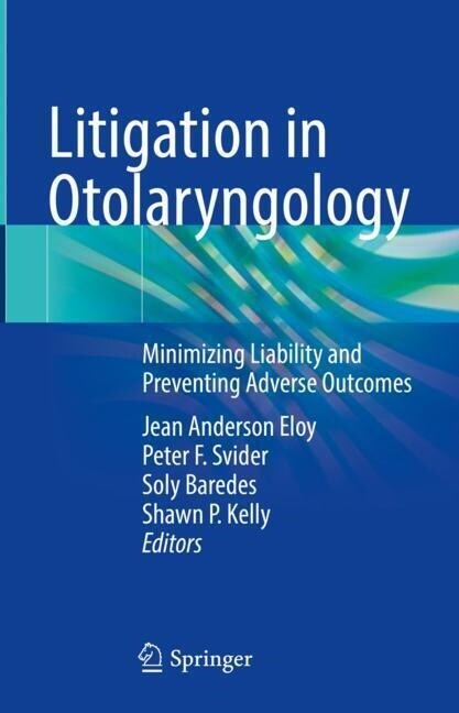 Litigation in Otolaryngology: Minimizing Liability and Preventing Adverse Outcomes (Hardcover, 2021)