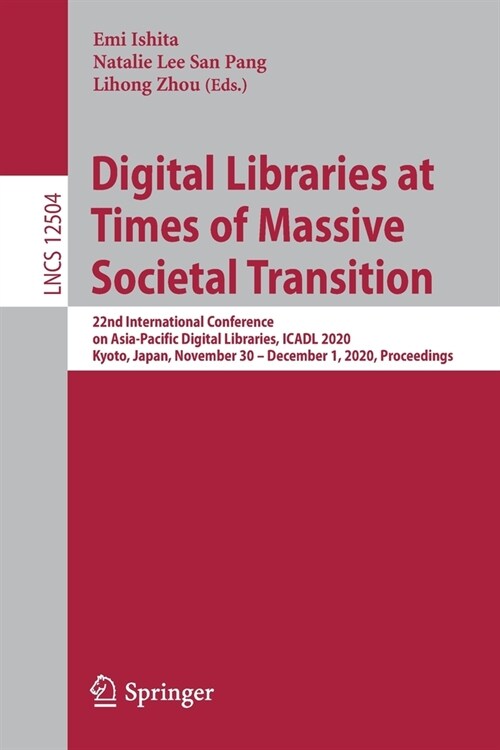 Digital Libraries at Times of Massive Societal Transition: 22nd International Conference on Asia-Pacific Digital Libraries, Icadl 2020, Kyoto, Japan, (Paperback, 2020)