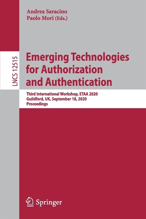 Emerging Technologies for Authorization and Authentication: Third International Workshop, Etaa 2020, Guildford, Uk, September 18, 2020, Proceedings (Paperback, 2020)