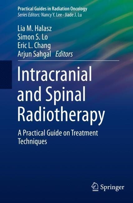 Intracranial and Spinal Radiotherapy: A Practical Guide on Treatment Techniques (Paperback, 2021)