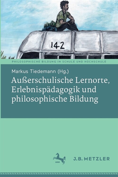 Au?rschulische Lernorte, Erlebnisp?agogik Und Philosophische Bildung (Paperback, 1. Aufl. 2021)