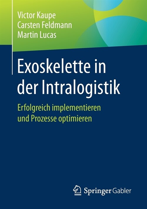 Exoskelette in Der Intralogistik: Erfolgreich Implementieren Und Prozesse Optimieren (Paperback, 1. Aufl. 2021)