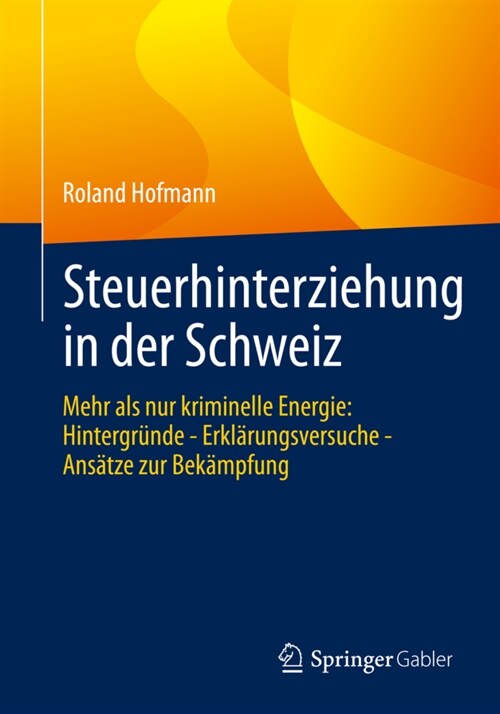 Steuerhinterziehung in Der Schweiz: Mehr ALS Nur Kriminelle Energie: Hintergr?de - Erkl?ungsversuche - Ans?ze Zur Bek?pfung (Paperback, 1. Aufl. 2020)