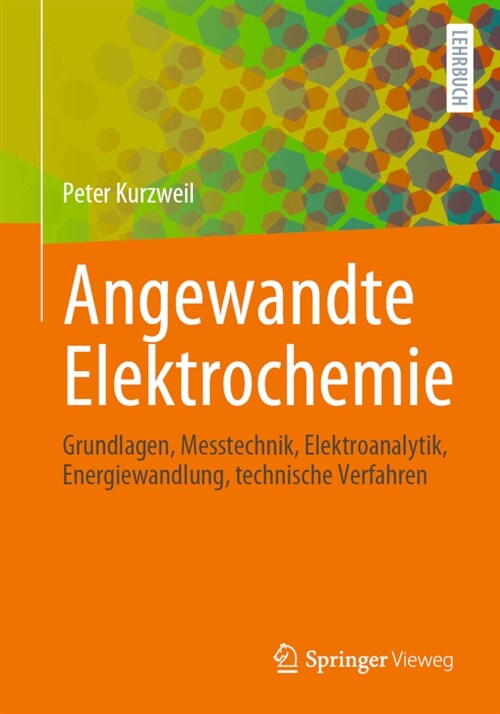 Angewandte Elektrochemie: Grundlagen, Messtechnik, Elektroanalytik, Energiewandlung, Technische Verfahren (Paperback, 1. Aufl. 2020)