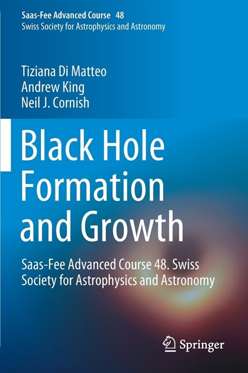 Black Hole Formation and Growth: Saas-Fee Advanced Course 48. Swiss Society for Astrophysics and Astronomy (Paperback, 2019)