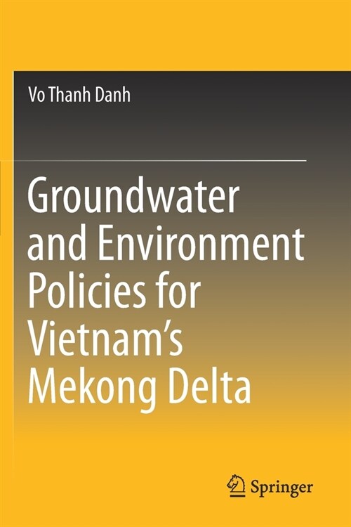 Groundwater and Environment Policies for Vietnams Mekong Delta (Paperback, 2019)