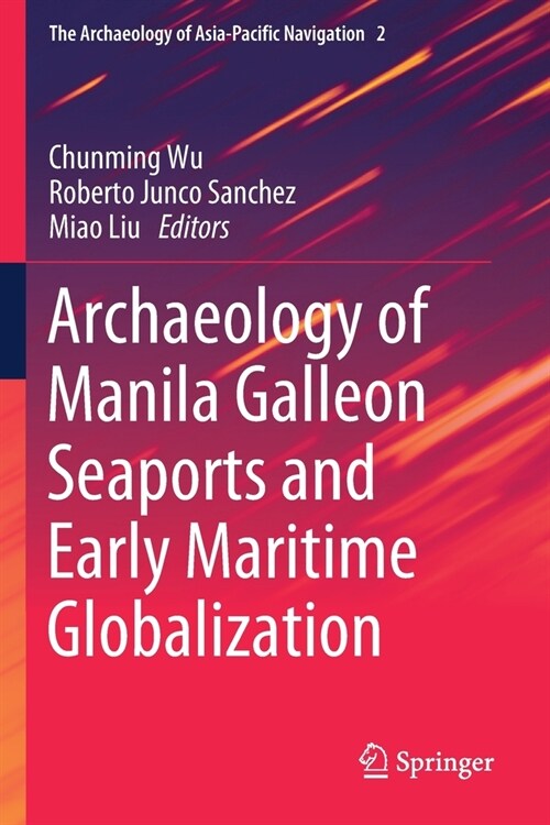 Archaeology of Manila Galleon Seaports and Early Maritime Globalization (Paperback)