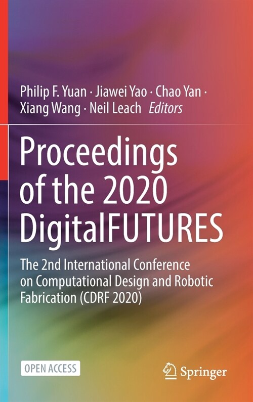 Proceedings of the 2020 Digitalfutures: The 2nd International Conference on Computational Design and Robotic Fabrication (Cdrf 2020) (Hardcover, 2021)