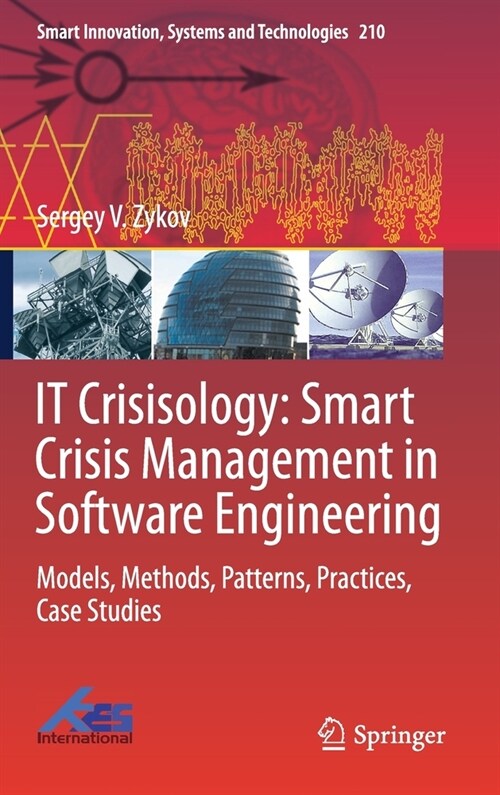 It Crisisology: Smart Crisis Management in Software Engineering: Models, Methods, Patterns, Practices, Case Studies (Hardcover, 2021)