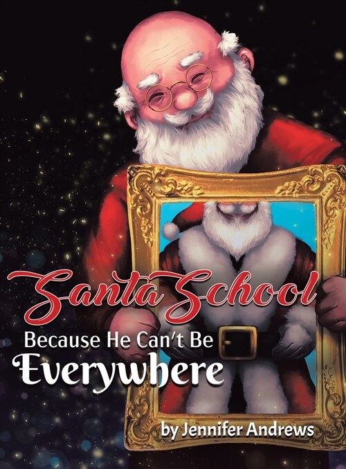 Santa School: Because Santa Cant Be Everywhere (Hardcover)