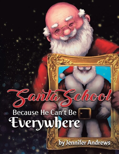 Santa School: Because Santa Cant Be Everywhere (Paperback)