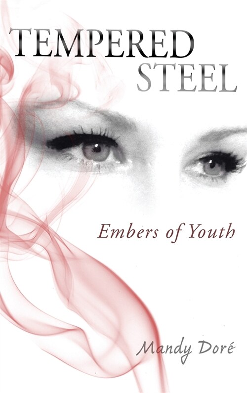 Tempered Steel: Embers of Youth (Hardcover)