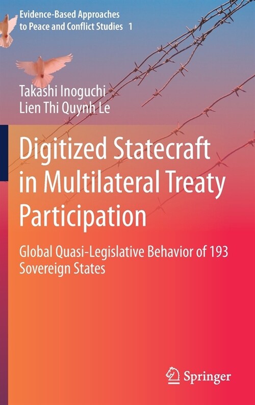 Digitized Statecraft in Multilateral Treaty Participation: Global Quasi-Legislative Behavior of 193 Sovereign States (Hardcover, 2021)