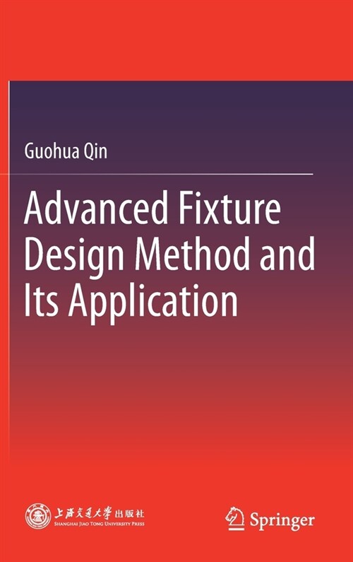 Advanced Fixture Design Method and Its Application (Hardcover)
