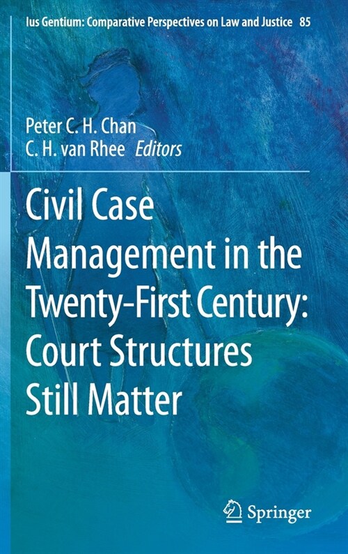 Civil Case Management in the Twenty-First Century: Court Structures Still Matter (Hardcover, 2021)