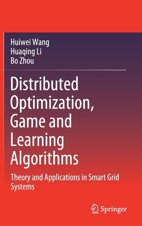 Distributed Optimization, Game and Learning Algorithms: Theory and Applications in Smart Grid Systems (Hardcover, 2021)