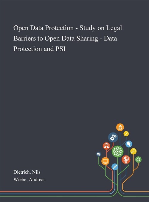 Open Data Protection - Study on Legal Barriers to Open Data Sharing - Data Protection and PSI (Hardcover)