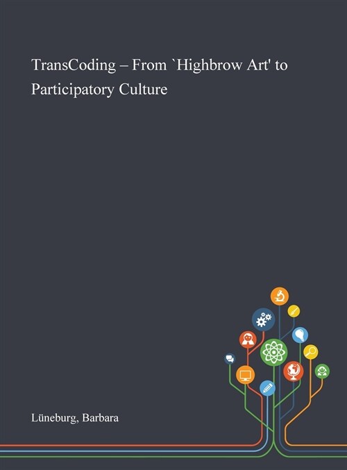 TransCoding - From `Highbrow Art to Participatory Culture (Hardcover)