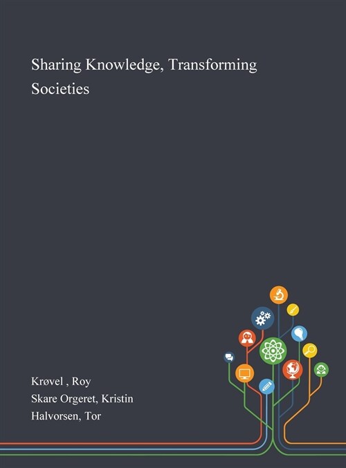 Sharing Knowledge, Transforming Societies (Hardcover)