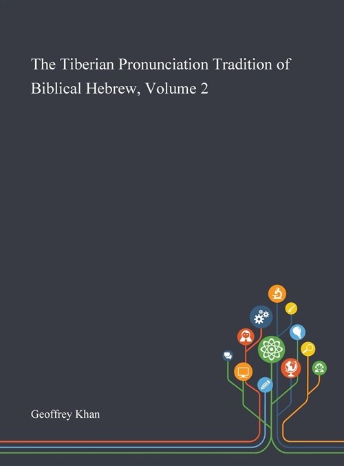 The Tiberian Pronunciation Tradition of Biblical Hebrew, Volume 2 (Hardcover)