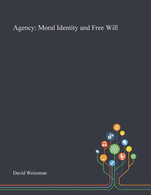 Agency: Moral Identity and Free Will (Paperback)