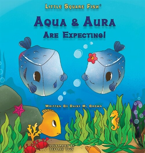 Little Square Fish Aqua & Aura Are Expecting!: Aqua & Aura Are Expecting! (Hardcover, 3, Little Square F)