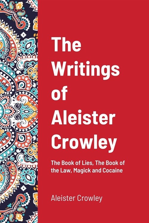 The Writings of Aleister Crowley: The Book of Lies, The Book of the Law, Magick and Cocaine (Paperback)