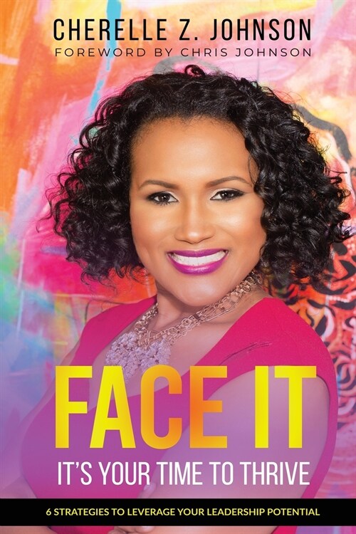 Face It: Six Strategies to Leverage Your Leadership Potential (Paperback)