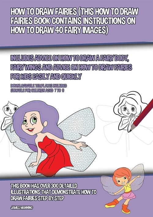 How to Draw Fairies (This How to Draw Fairies Book Contains Instructions on How to Draw 40 Fairy Images): Includes Advice on How to Draw a Fairy Body, (Paperback)