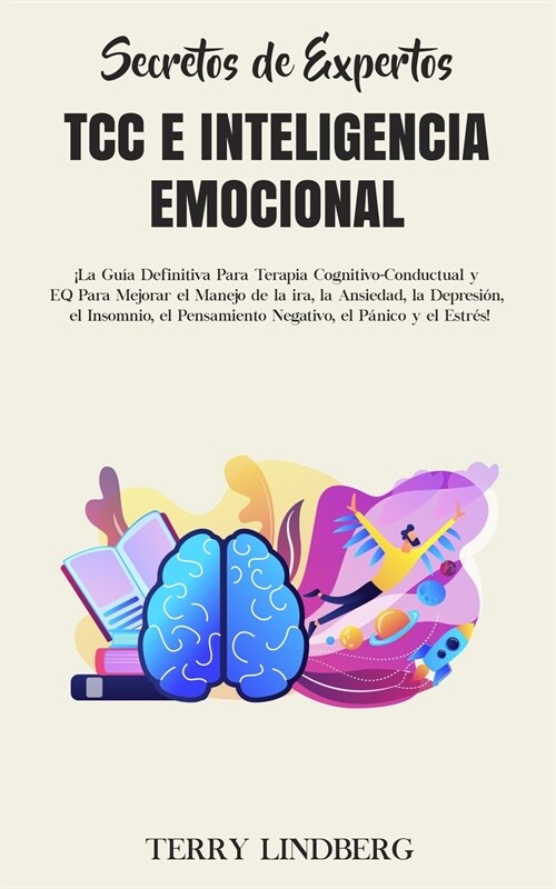 Secretos de Expertos - TCC e Inteligencia Emocional: 좱a Gu? Definitiva Para Terapia Cognitivo-Conductual y EQ Para Mejorar el Manejo de la ira, la A (Paperback)