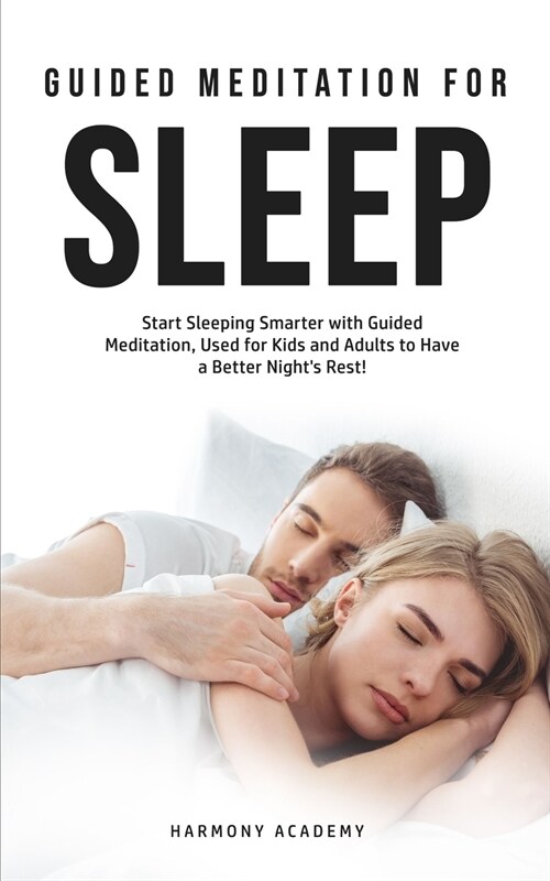 Meditation for Deep Sleep: Start Sleeping Smarter with Guided Meditation, Used for Kids and Adults to Have a Better Nights Rest! (Paperback)