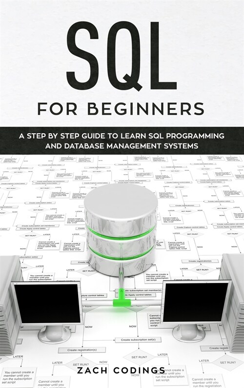 SQL for Beginners: A Step by Step Guide to Learn SQL Programming and Database Management Systems (Hardcover)