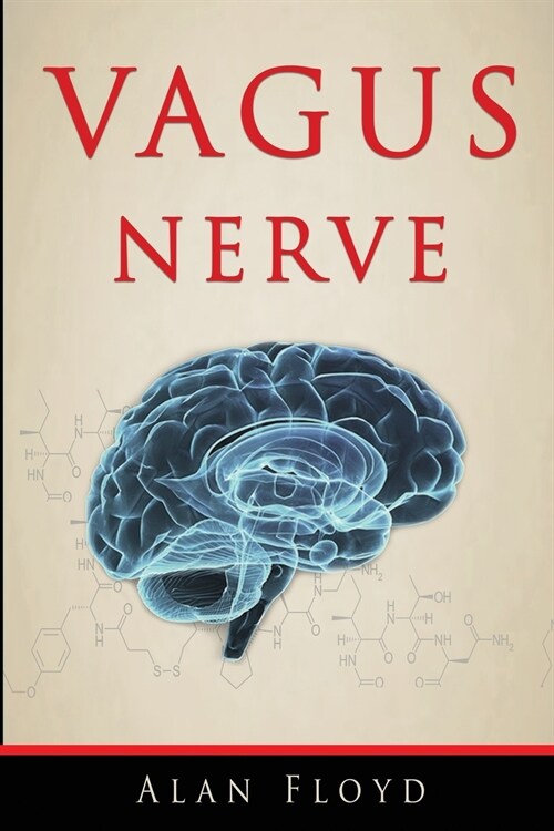 Vagus Nerve: Activate and stimulate your vagal tone to reduce inflammation and anxiety applying the polyvagal theory (Paperback)