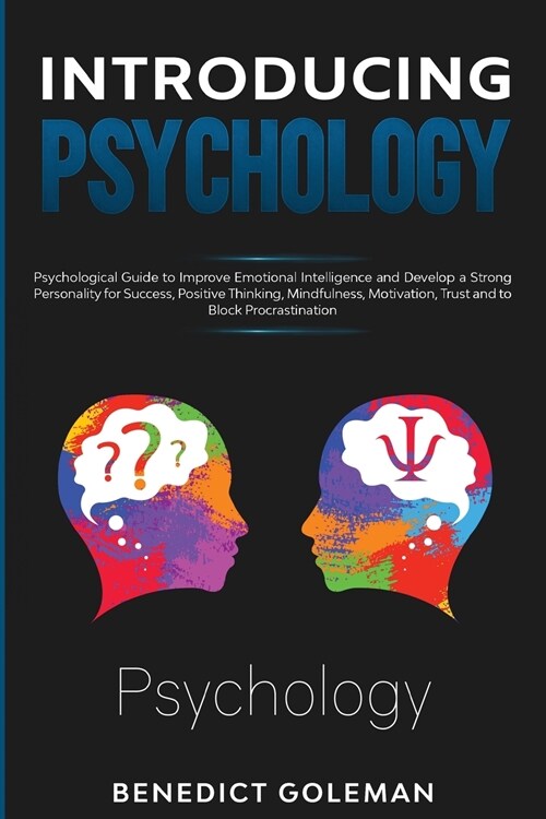 Introducing Psychology: Psychological Guide to Improve Emotional Intelligence and Develop a Strong Personality for Success, Positive Thinking, (Paperback)