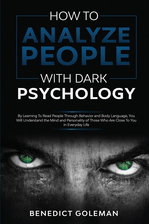 How To Analyze People with Dark Psychology: By Learning To Read People Through Behavior and Body Language, You Will Understand the Mind and Personalit (Paperback)