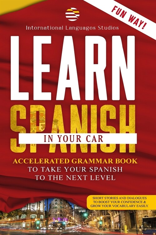 Learn Spanish in your Car: Immediate Guide: How To Learn Spanish Quickly! Conversations, Dialogues And Vocabulary For Beginners (Paperback)