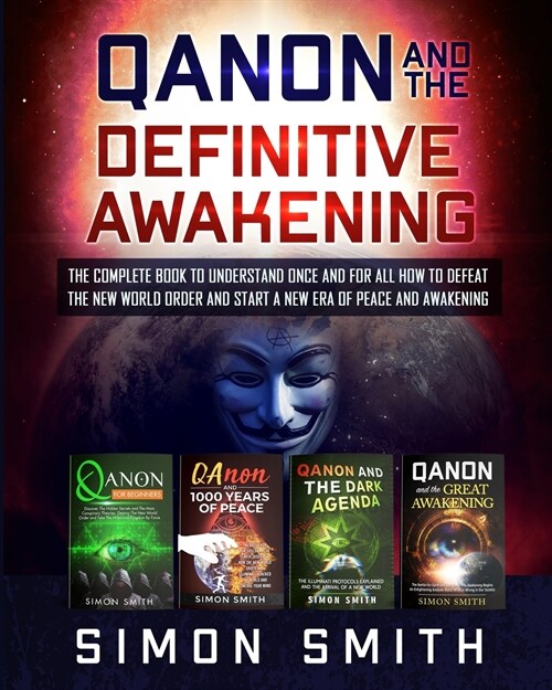 Qanon and the Definitive Awakening: The Complete Book to Understand Once and for All How to Defeat the New World Order and Start a New Era of Peace an (Paperback)