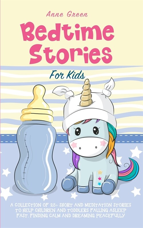 Bedtime Stories for Kids: A Collection of 25+ Short and Meditation Stories to Help Children and Toddlers Falling Asleep Fast, Finding Calm and D (Paperback)