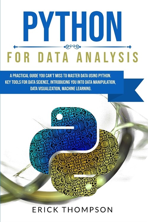Python for Data Analysis: A Practical Guide you Cant Miss to Master Data Using Python. Key Tools for Data Science, Introducing you into Data Ma (Paperback)