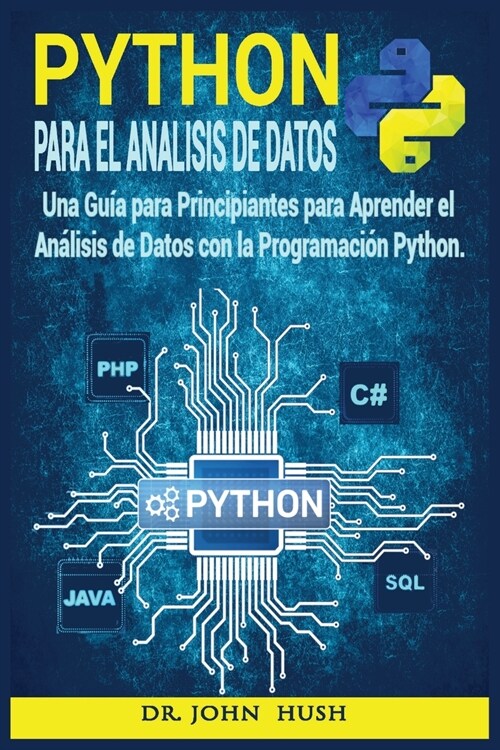Python Para el An?isis de Datos: Una Gu? para Principiantes para Aprender el An?isis de Datos con la Programaci? Python. (Paperback)