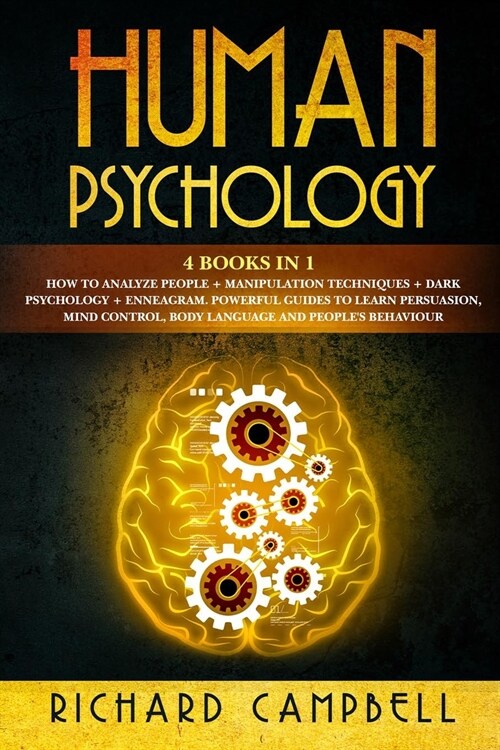 Human Psychology: 4 Books in 1. How to Analyze People + Manipulation Techniques + Dark Psychology + Enneagram: Powerful Guides to Learn (Paperback)