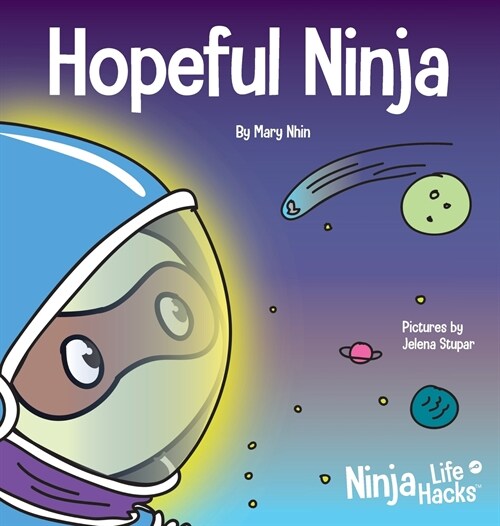 Hopeful Ninja: A Childrens Book About Cultivating Hope in Our Everyday Lives (Hardcover)