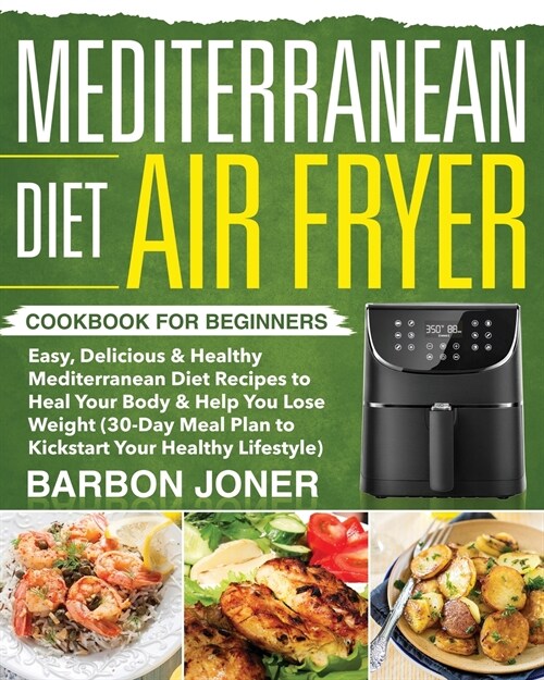 Mediterranean Diet Air Fryer Cookbook for Beginners (Paperback)