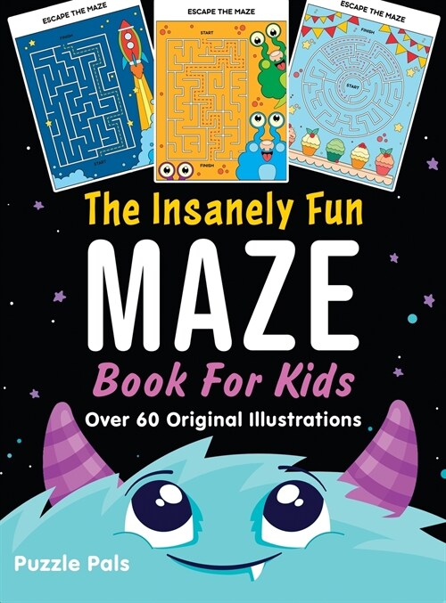 The Insanely Fun Maze Book For Kids: Over 60 Original Illustrations With Space, Underwater, Jungle, Food, Monster, and Robot Themes (Hardcover)