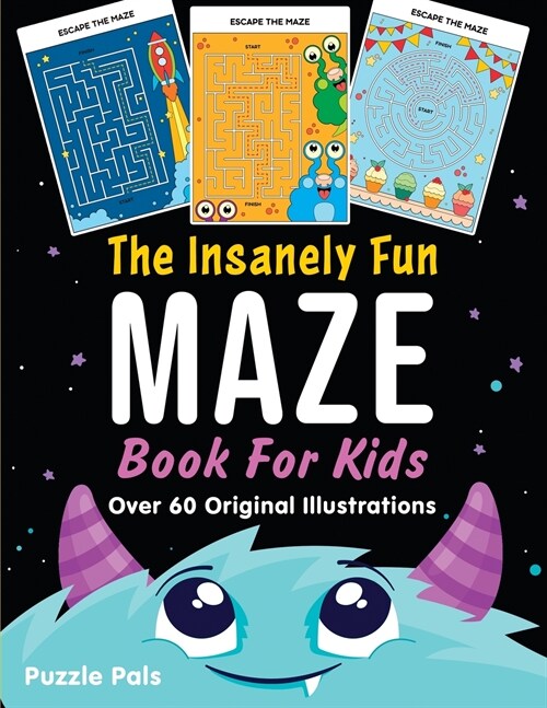 The Insanely Fun Maze Book For Kids: Over 60 Original Illustrations with Space, Underwater, Jungle, Food, Monster, and Robot Themes (Paperback)