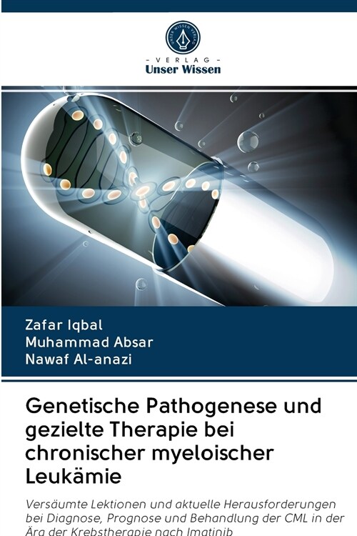 Genetische Pathogenese und gezielte Therapie bei chronischer myeloischer Leuk?ie (Paperback)